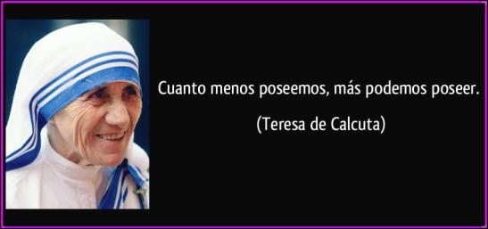 frase-cuanto-menos-poseemos-mas-podemos-poseer-teresa-de-calcuta-140811