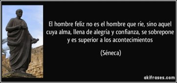 frase-el-hombre-feliz-no-es-el-hombre-que-rie-sino-aquel-cuya-alma-llena-de-alegria-y-confianza-se-seneca-153222